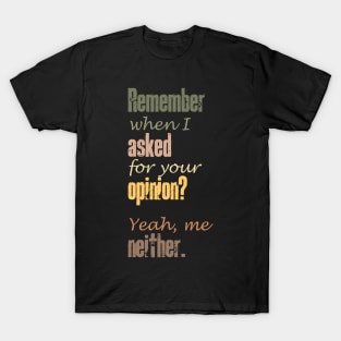 Yeah, Me Neither T-Shirt